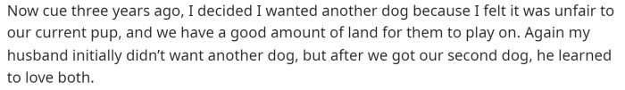 She says that she wanted another dog, but her husband definitely didn't want another dog at first.