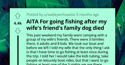 Wife Gives Her Husband The Silent Treatment After He Went Fishing During Their Vacation Instead Of Consoling Her Friends Who Just Lost Their Dog