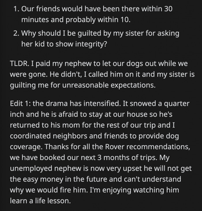 John didn't pet sit for the entire six days because it snowed, and he was scared to stay alone at OP's house. OP will no longer hire him in the future and will opt for another service.