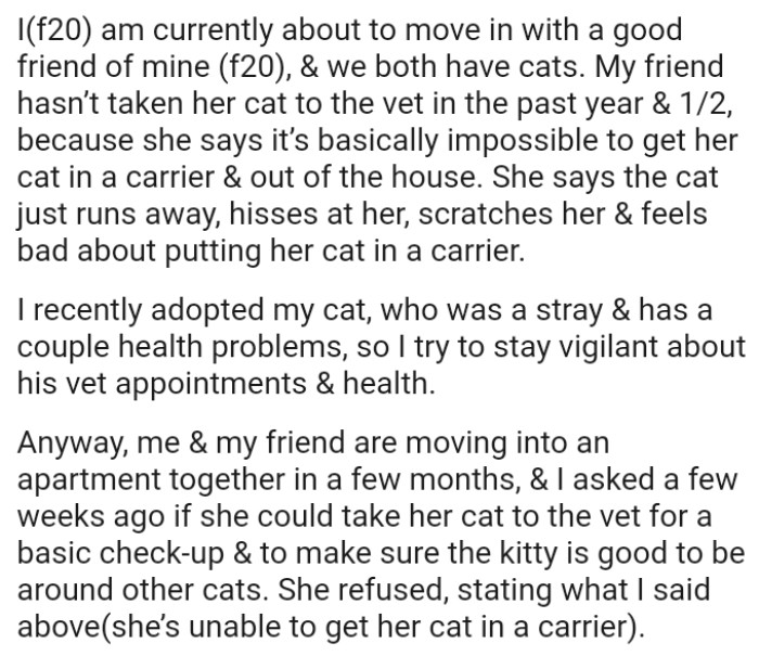 OP's friend says the cat just runs away, hisses at her, scratches her, and she feels bad about putting her cat in a carrier.