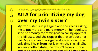 Redditors Support Lady Who Prioritized Her Dog Over Her Twin Sister Who Only Remembers Her When She's In Jail