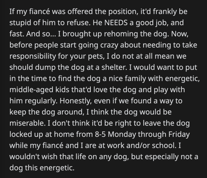 So... OP brought up rehoming the dog because, as she said, her fiancé cannot afford to turn down this job opportunity