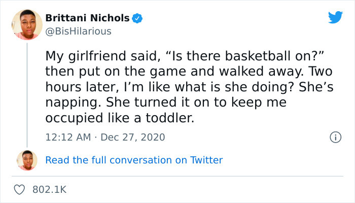 20. She turned it on to keep me occupied