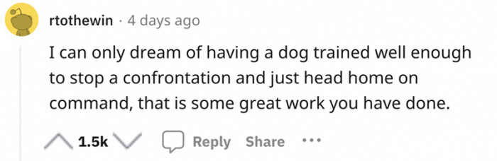 A dog well trained to stop a confrontation