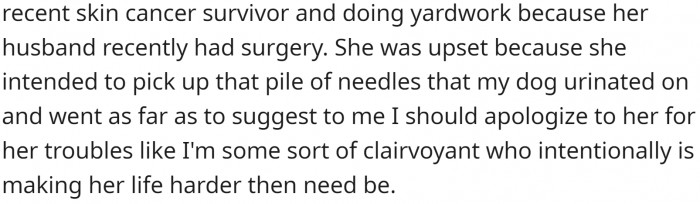The woman explained she is a recent skin cancer survivor and that she was planning to pick up those pine needles from the street. Clearly, it is a health risk for her