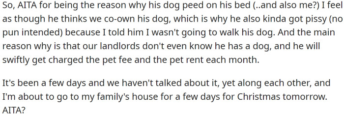 The roommate then told OP not to come into his room anymore; the two haven't talked about it since.