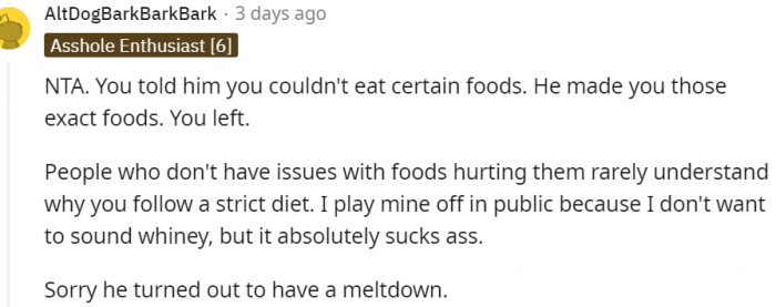 4. He made you the exact foods he knew you couldn't eat