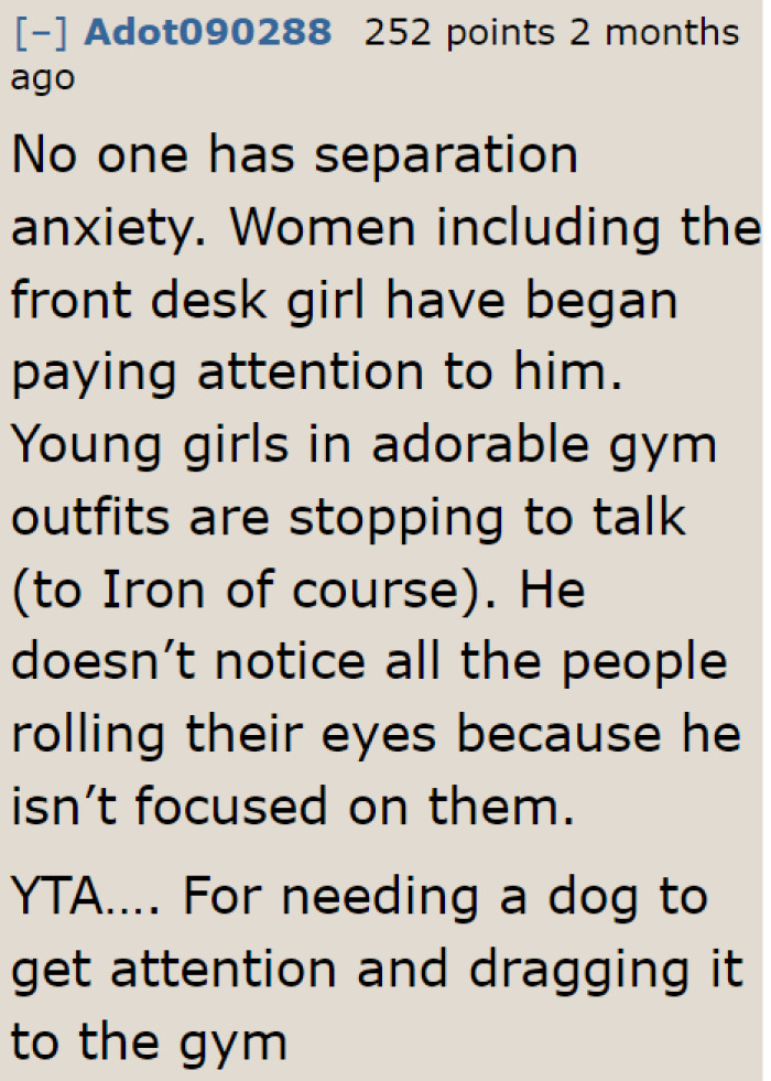 A user thinks that he's just using his dog to get attention from the ladies.