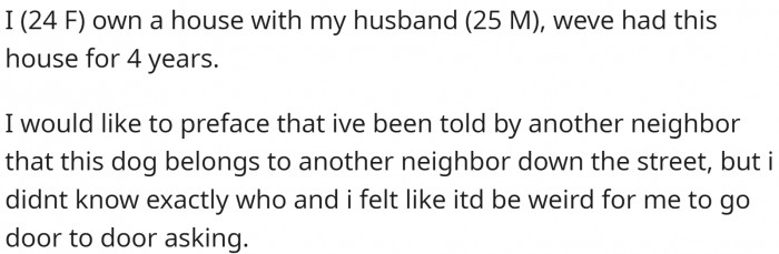 She and her husband have had their house for four years, and they've been seeing one dog roaming the streets.