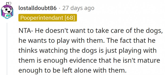 His perception of the meaning of 'watching dogs' is childish.