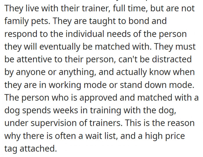 These pets are taught to bond with their person and can't be distracted by anyone or anything else