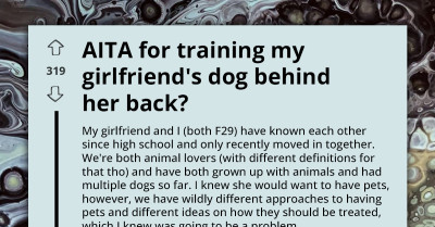 Self-Proclaimed Animal Lover Rehomes Dogs When They Prove Too Difficult to Train, Gets Upset When Girlfriend Trains New Dog Behind Her Back