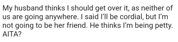 The OP said that she'll be cordial, but she's not going to be friends.