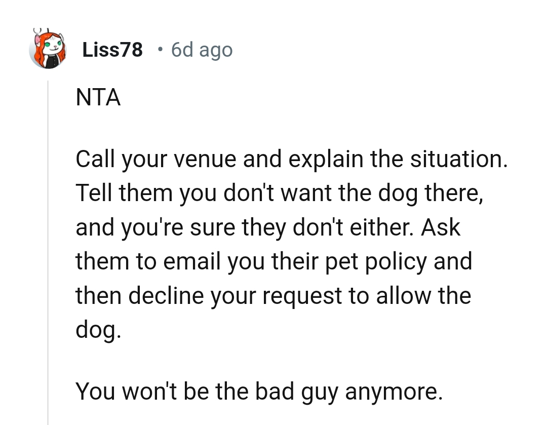 The OP should tell them that she doesn't want the dog there