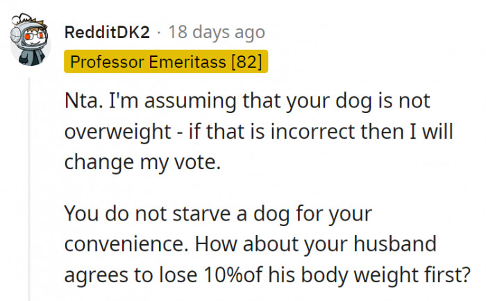 5. If your dog isn't overweight, then there's no need to lose weight. Simple logic.