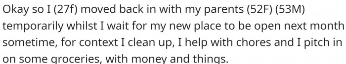 OP is a young woman who temporarily moved back in with her parents. She helps with the chores and pays some bills.