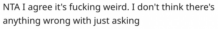 8. It's weird.