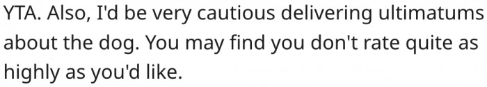 2. He should not make his girlfriend choose between him and her dog.