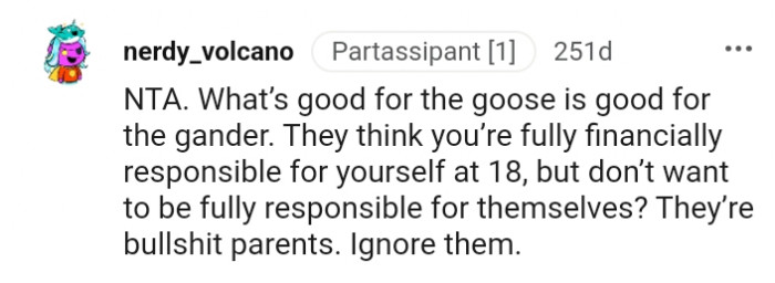 5. They think you're financially responsible for yourself
