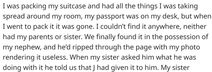 They came to visit OP while she was preparing for her trip. And then the passport went missing