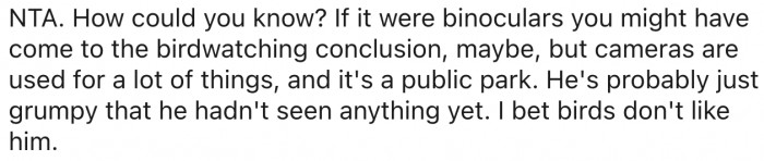 4. Cameras are used for many things, not just birdwatching.