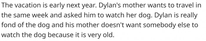 However, the boyfriend wants to bring his mother's dog because she is going on vacation during the same period and doesn't have anyone to look after it.