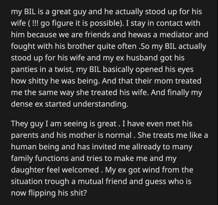 Her BIL made OP's ex-husband see how terribly he and their mom have been treating OP. So, OP's ex got it in his head that he can win OP back.