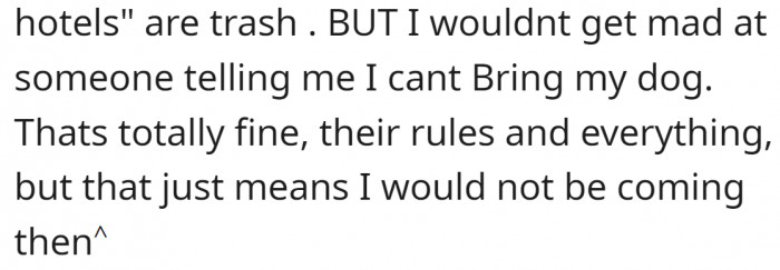 Some Redditors simply don't go to places their dogs are not welcomed in, but have no hard feelings about it