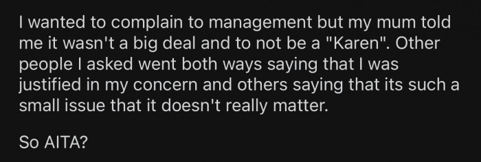 OP was unsure whether she had the right to complain, so she decided to ask the Reddit community.