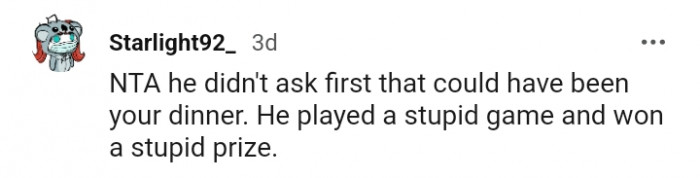 He played a stupid game so...