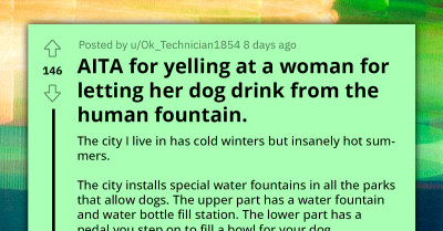 Redditor Asks If It Was Wrong for Yelling at Woman for Letting Her Dog Drink from Human Fountain