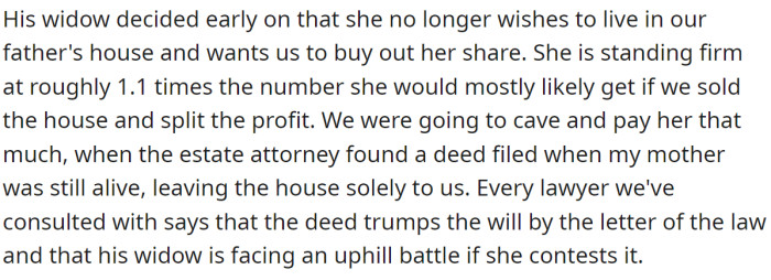 The widow wanted to sell them her share of the house when they discovered an older deed according to which the house was only theirs: