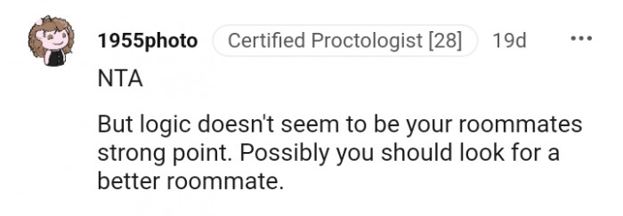 4. You should look for a better roommate