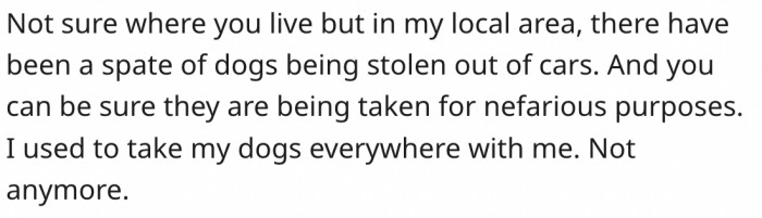 9. Her dogs could have been stolen in some areas.
