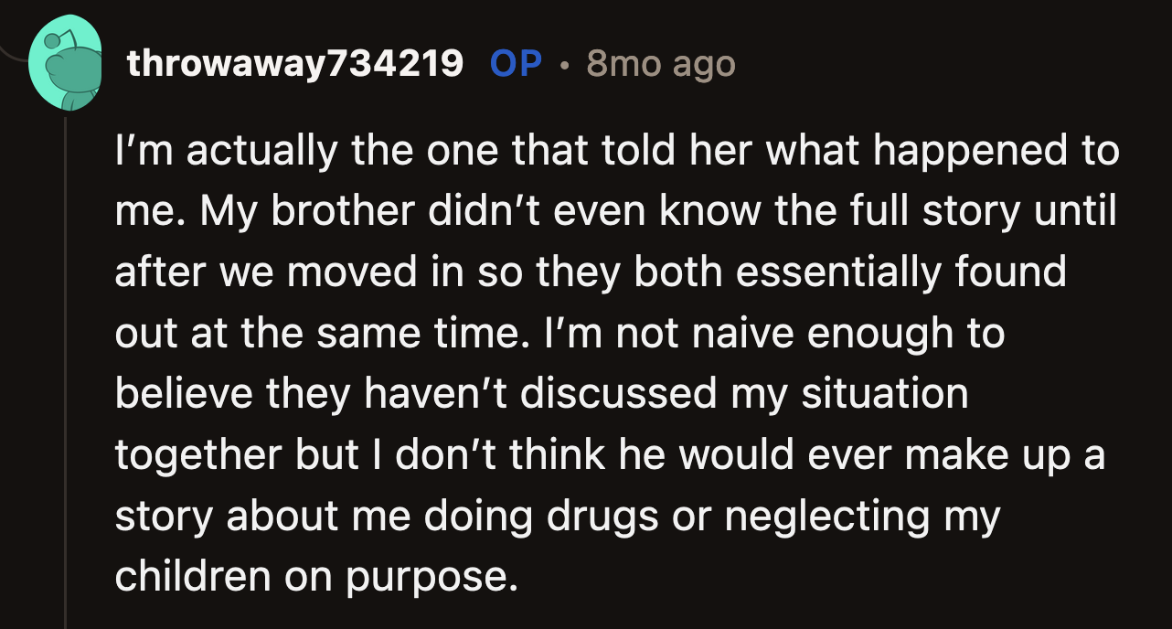 OP said that was not the case because she told her brother and his wife about her story after she had already moved in.