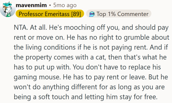 Rent-free and still complaining about the cat? Sounds like it’s time to evict both entitlement and bad vibes.