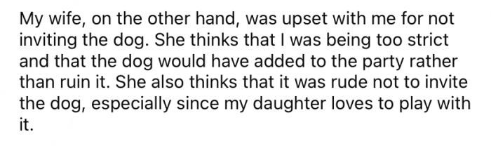 OP's wife was upset over his decision and said he should have allowed the dog to attend if their daughter wanted him there.