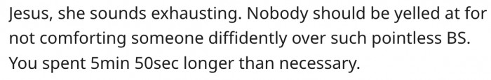 16. He spent too much time comforting her over nothing.