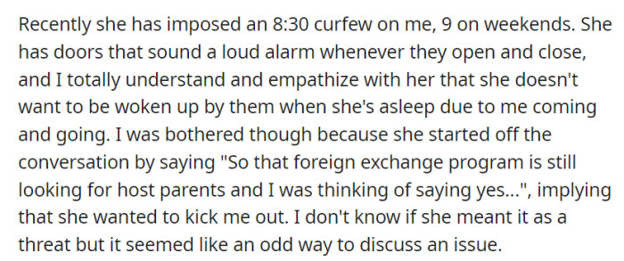 She instituted an 8:30 curfew and installed loud alarms on doors to prevent disruptions. She then started making some comments about a foreign exchange program, implying that she wanted to kick OP out.