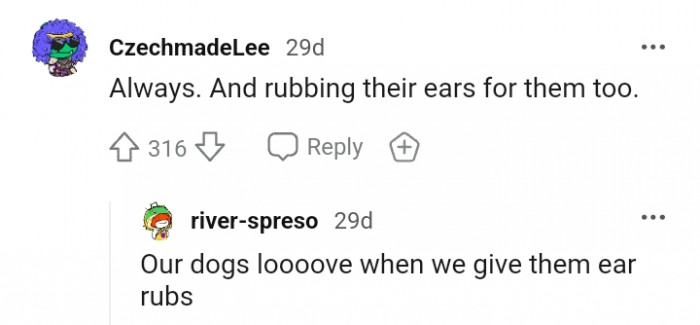 You got to rub their ears as well