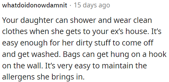 OP's daughter can shower and change into clean clothes at her father's house.