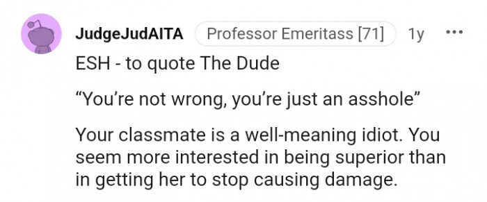 Your classmate is a well meaning...