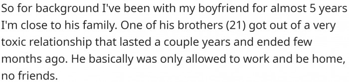 They've been with their BF for 5 years and are pretty close to his family. One of his brothers got out of a toxic relationship.