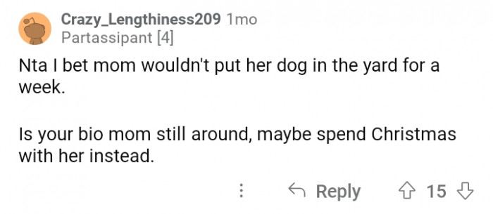 20. Think about it, OP. You'll probably be happier spending Christmas with your dog.