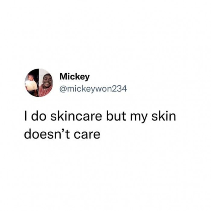 26. When your skin doesn't care