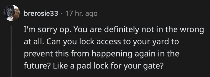 Thanks to this fiasco, OP will be putting locks on her gate