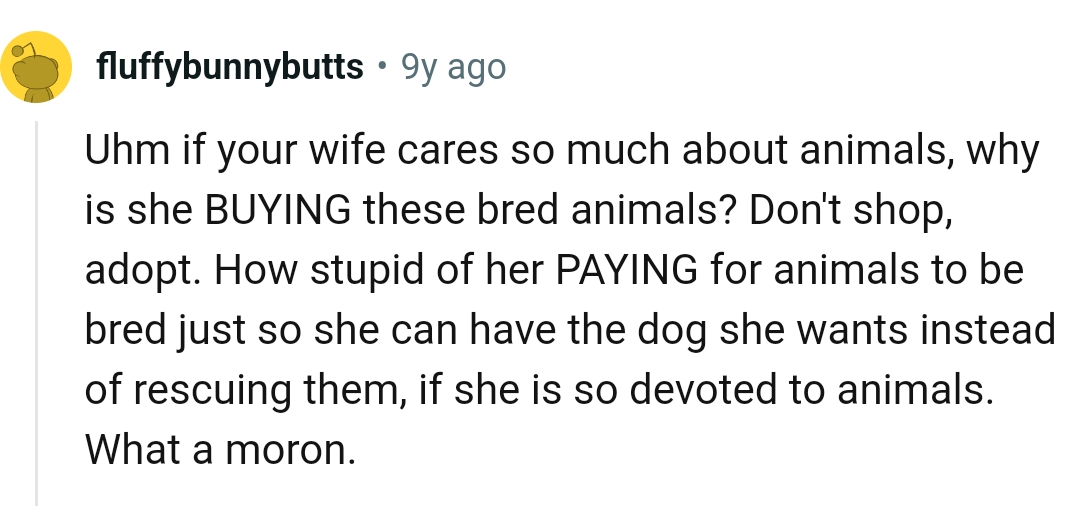 Why would she pay for animals to be bred just so she can have the one she wants