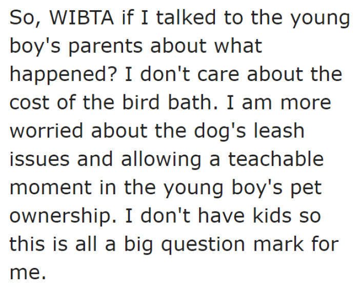 It was just an accident, but he wants to let the boy's parents know anyway.