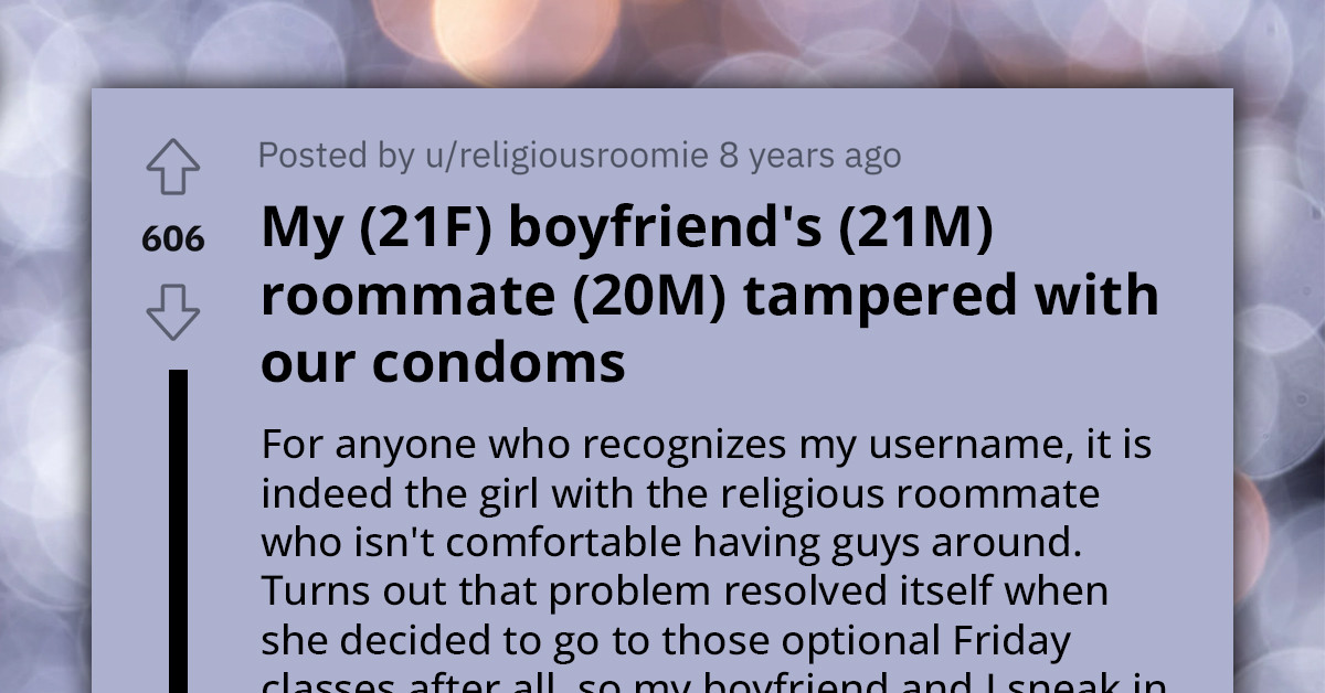 Woman Seeks Online Advice After Discovering Boyfriend's Depressed Roommate Sabotaged Their Condoms
