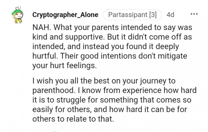 Their good intentions don't mitigate your hurt feelings